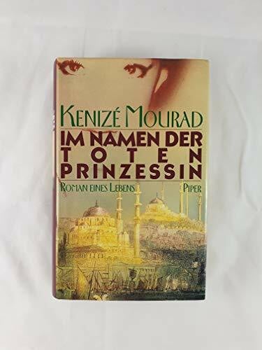 Im Namen der toten Prinzessin: Roman eines Lebens