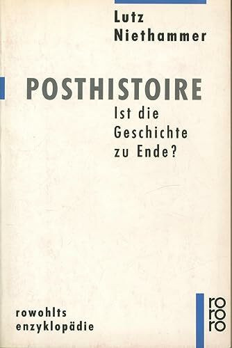 Posthistoire - Ist die Geschichte zu Ende?