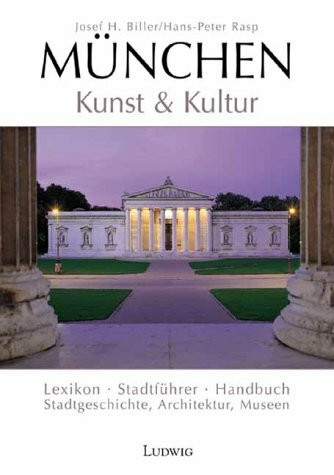 München - Kunst und Kultur. Lexikon - Stadtführer - Handbuch - Stadtgeschichte - Architektur - Museen