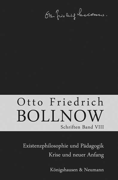 Otto Friedrich Bollnow: Schriften: Band 8: Existenzphilosophie und Pädagogik – Krise und neuer Anfang