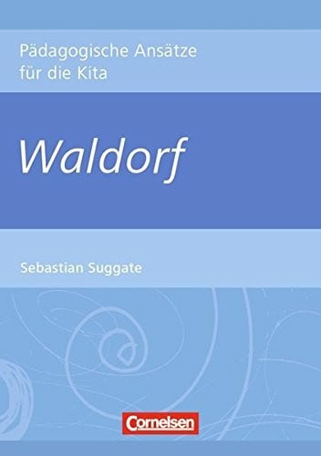 Pädagogische Ansätze für die Kita: Waldorf