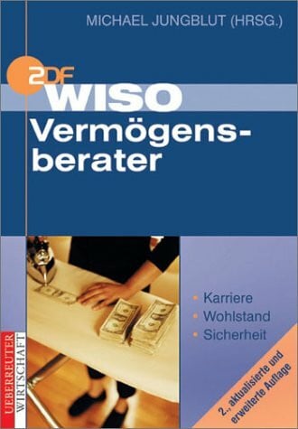 WISO Vermögensberater. Karriere - Wohlstand - Sicherheit