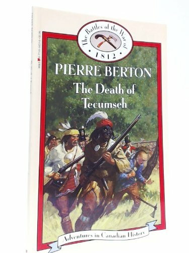 The Death of Tecumseh (Adventures in Canadian History : The Battles of the War of 1812)