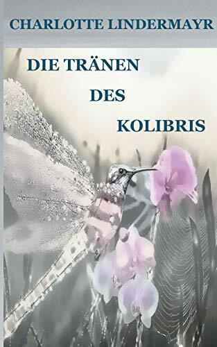 Die Tränen des Kolibris