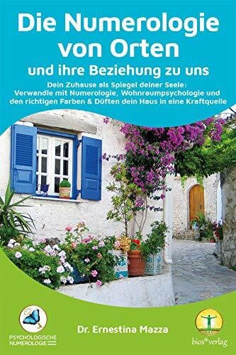 Numerologie von Orten und ihre Beziehung zu uns: Dein Zuhause als Spiegel deiner Seele: Verwandle mit Numerologie, Wohnraumpsychologie und den ... und Düften dein Zuhause in eine Kraftquelle