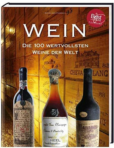 Wein: Die 100 wertvollsten Weine der Welt: Die 1 wertvollsten Weine der Welt