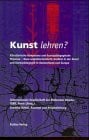 Kunst lehren?: Künstlerische Kompetenz und kunstpädagogische Prozesse - Neue subjektorientierte Ansätze in der Kunst und Kunstpädagogik in Deutschland und Europa
