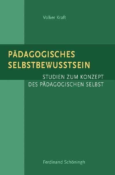 Pädagogisches Selbstbewußtsein: Das Konzept des "Pädagogischen Selbst": Studien zum Konzept des Pädagogischen Selbst