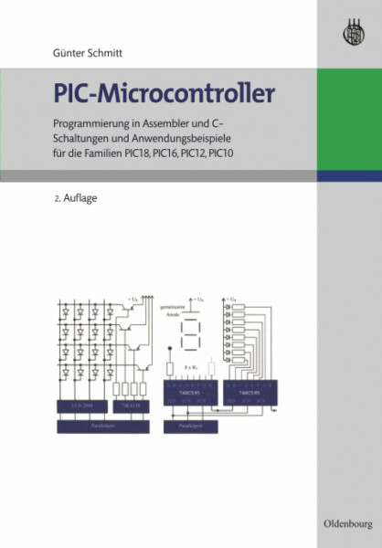 PIC-Microcontroller: Programmierung in Assembler und C - Schaltungen und Anwendungsbeispiele für die Familien PIC18, PIC16, PIC12, PIC10