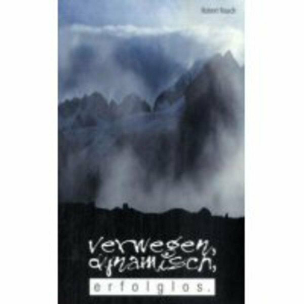 Verwegen, dynamisch, erfolglos: Die Abenteuer eines Bergvagabunden