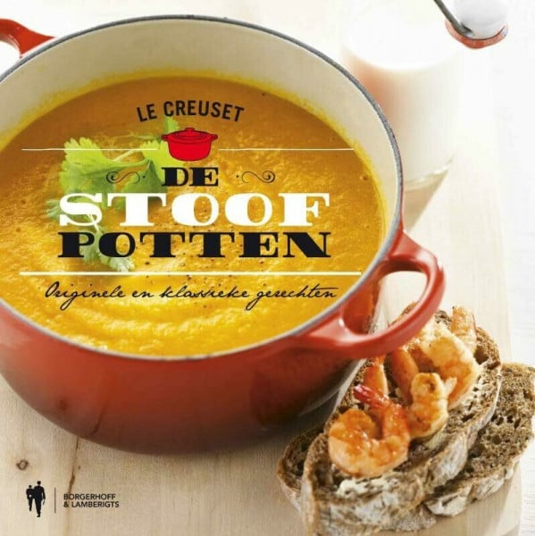 De stoofpotten: Orginele & klasieke gerechten: originele & klassieke gerechten (Le Creuset)