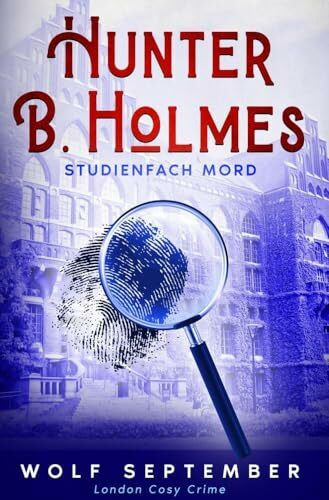 Hunter B. Holmes: Studienfach Mord: London Cosy Crime