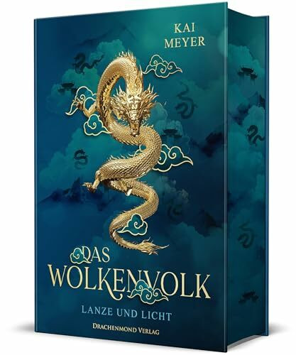 Das Wolkenvolk - Lanze und Licht: Epische Fantasy um die Suche nach den verschollenen Drachen im Alten China | Schmuckausgabe