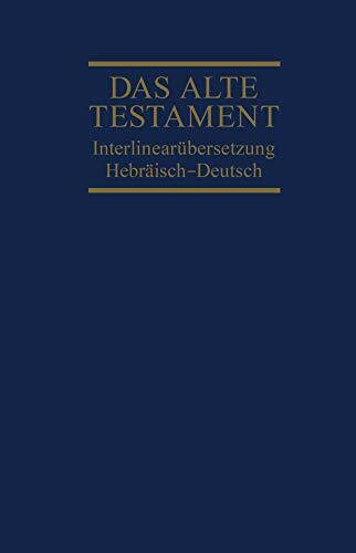 Das Alte Testament, Interlinearübersetzung, Hebräisch-Deutsch, Band 1: Genesis - Deuteronomium