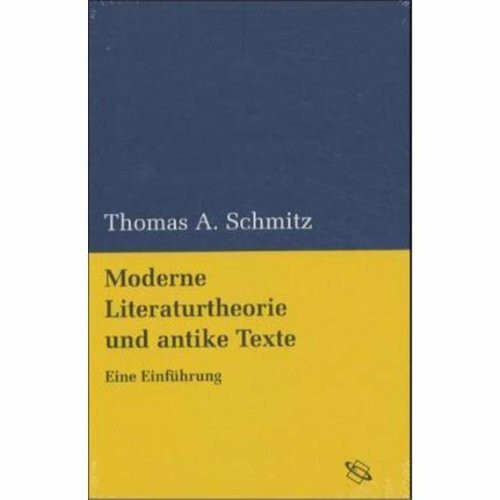 Moderne Literaturtheorie und antike Texte. Eine Einführung