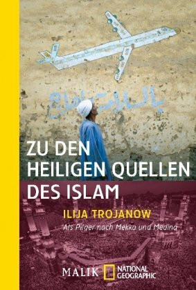 Zu den heiligen Quellen des Islam: Als Pilger nach Mekka und Medina (National Geographic Taschenbuch, Band 40361)