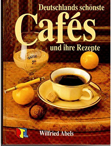Deutschlands schönste Cafes und ihre Rezepte. Das Buch zur Fernseh- Sendung RTL-plus