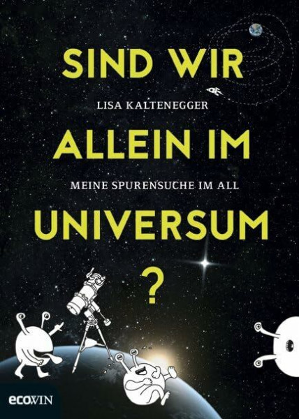 Sind wir allein im Universum?: Meine Spurensuche im All