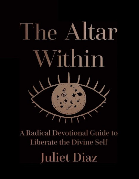 The Altar Within: A Radical Devotional Guide to Liberate the Divine Self