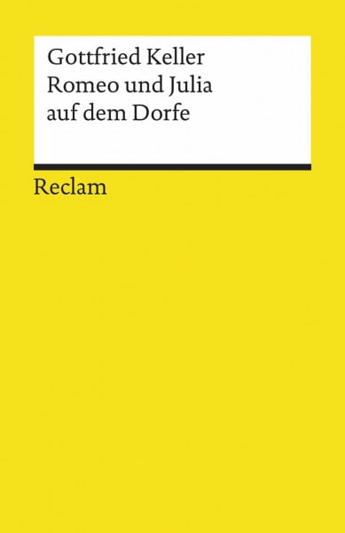 Romeo und Julia auf dem Dorfe: Novelle. Textausgabe mit Anmerkungen/Worterklärungen – Keller, Gottfried – Deutsch-Lektüre, Deutsche Klassiker der Literatur – 6172 (Reclams Universal-Bibliothek)