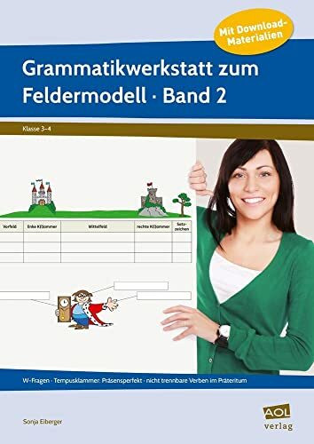 Grammatikwerkstatt zum Feldermodell (GS) - Band 2.Bd.2: W-Fragen - Tempusklammer: Präsensperfekt - nicht trennbare Verben im Präteritum. Mit Online-Zugang