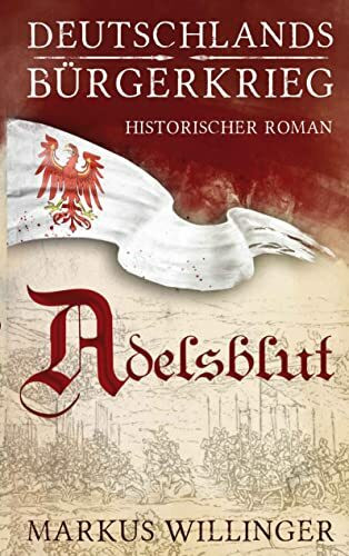 Adelsblut (Die Deutschlands Bürgerkrieg Saga)