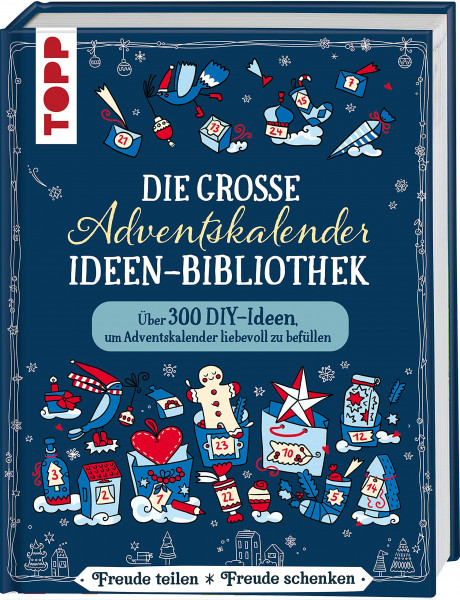 Die große Adventskalender-Ideen-Bibliothek: Über 300 schnelle und einfache DIY-Ideen, um Adventskalender liebevoll zu befüllen