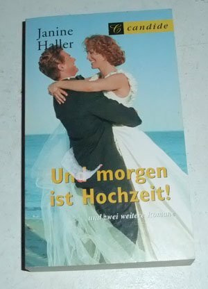 Und morgen ist Hochzeit!