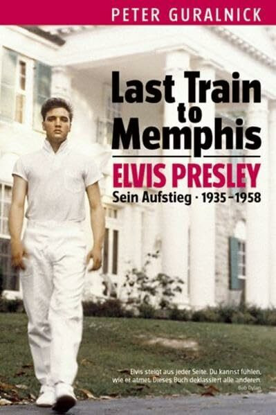 Elvis Presley - Last Train To Memphis - Sein Aufstieg 1935-1958 (Neuauflage): Buch, Biografie