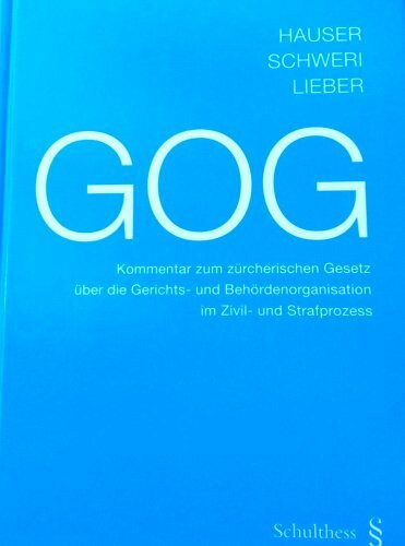 GOG: Kommentar zum zürcherischen Gesetz über die Gerichts- und Behördenorganisation im Zivil- und Strafprozess