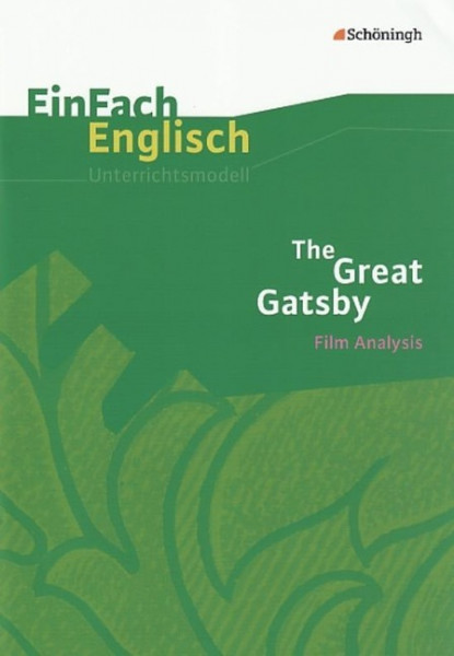 EinFach Englisch Unterrichtsmodelle. F. S. Fitzgerald. The Great Gatsby