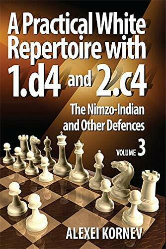 A Practical White Repertoire with 1.d4 and 2.c4: 3: The Nimzo-Indian and Other Defences (A Practical White Repertoire with 1.d4 and 2.c4: The Nimzo-Indian and Other Defences, Band 3)