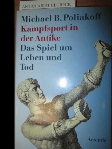 Kampfsport in der Antike. Das Spiel um Leben und Tod