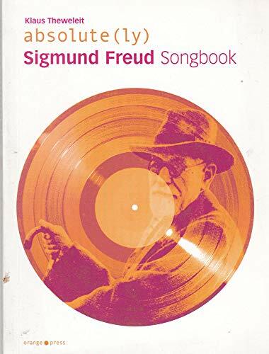 absolute(ly) Sigmund Freud Songbook: Mit Essays von Klaus Theweleit absolute(ly) Sigmund Freud Songbook: Mit Essays von Klaus Theweleit