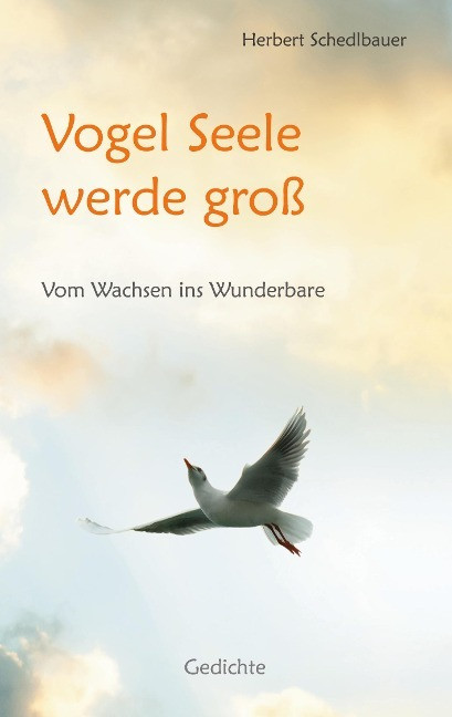 Vogel Seele werde gro? - Schedlbauer, Herbert