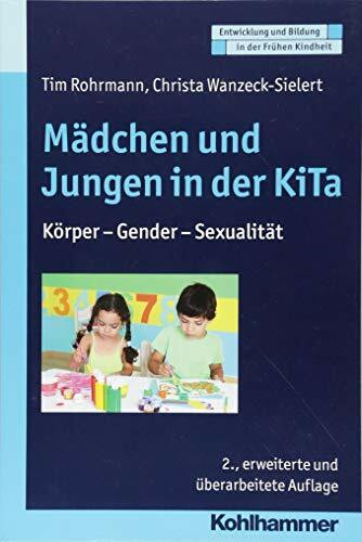 Mädchen und Jungen in der KiTa: Körper - Gender - Sexualität (Entwicklung und Bildung in der Frühen Kindheit)