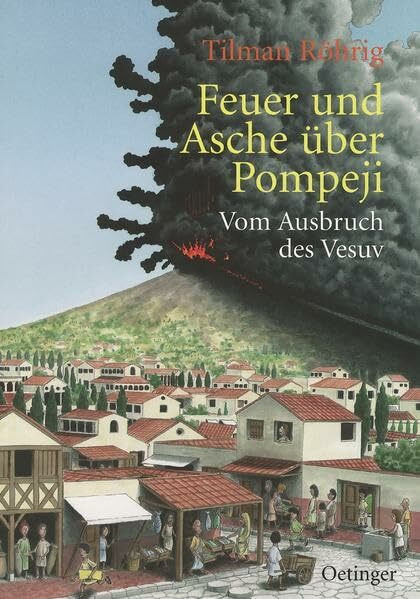 Feuer und Asche über Pompeji: Vom Ausbruch des Vesuv
