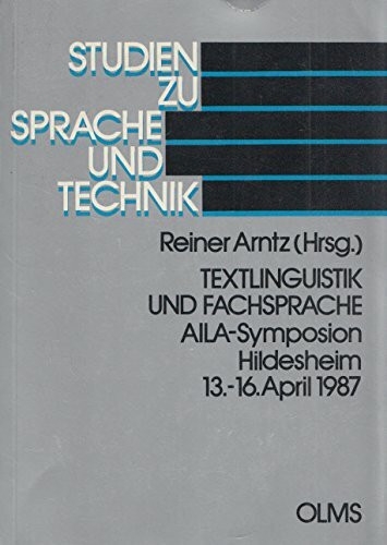 Textlinguistik und Fachsprache: Akten des Internationalen übersetzungswissenschaftlichen AILA-Symposions. Hildesheim, 13.-16. April 1987 (Studien zu Sprache und Technik)