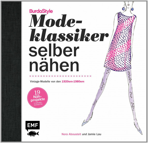 Modeklassiker selber nähen: Vintage-Modelle von den 1920ern-1980ern - 19 Nähprojekte, 5 Grundschnitte: Vintage-Modelle von den 1920ern-1980ern. Hrsg.: BurdaStyle