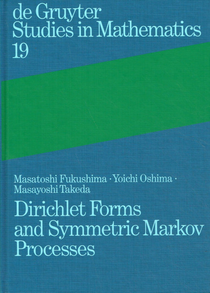 Dirichlet Forms and Symmetric Markov Processes (De Gruyter Studies in Mathematics, 19, Band 19)