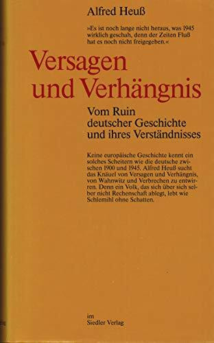 Versagen und Verhängnis: Vom Ruin dtsch. Geschichte u. ihres Verständnisses