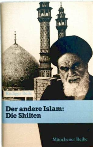 Der andere Islam: - Die Shiiten (Münchner Reihe)