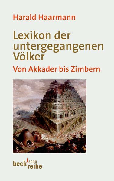 Lexikon der untergegangenen Völker: Von Akkader bis Zimbern (Beck'sche Reihe)