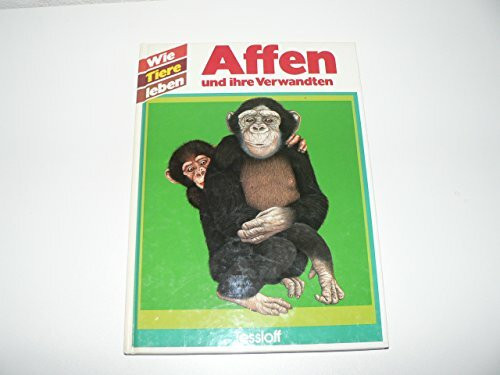 Affen und ihre Verwandten. Wie Tiere leben. (Ab 6 J.)