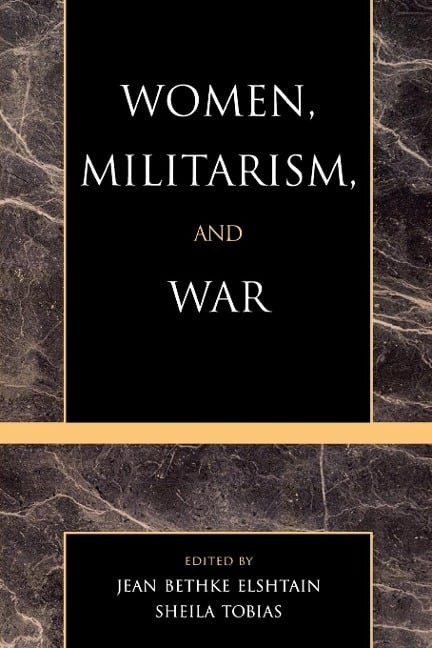 Women, Militarism, and War Women, Militarism, and War