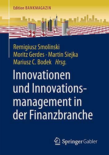 Innovationen und Innovationsmanagement in der Finanzbranche (Edition Bankmagazin) Innovationen und Innovationsmanagement in der Finanzbranche (Edition Bankmagazin)