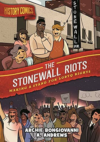 History Comics: The Stonewall Riots: Making a Stand for Lgbtq Rights