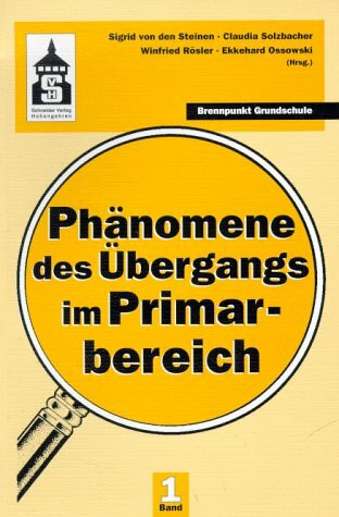Phänomene des Übergangs im Primarbereich (Brennpunkt Grundschule)