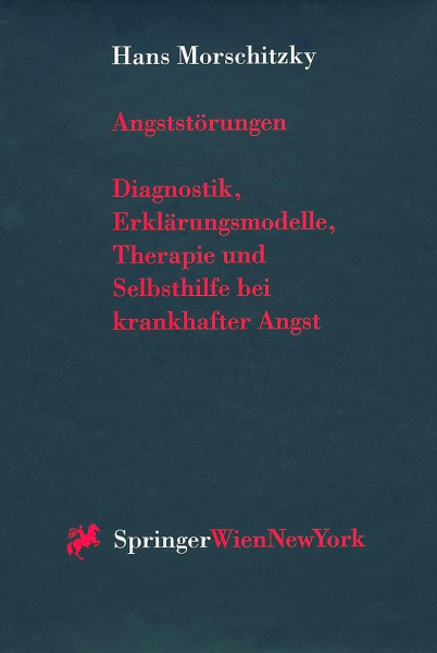 Angststörungen: Diagnostik, Erklärungsmodelle, Therapie und Selbsthilfe bei krankhafter Angst