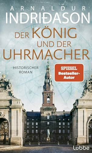 Der König und der Uhrmacher: Buch des Jahres 2024 - von der Histo-Couch prämiert: "Ein perfektes Zusammenspiel von Fiktion und Geschichte"